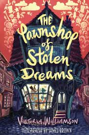 The Pawnshop of Stolen Dreams by Victoria Williamson @strangelymagic @The_WriteReads@WriteReadsTours @TinyTreeBooks #ThePawnshopOfStolenDreams #TheWriteReads #BookTwitter #BookBloggers #MGFiction #AD